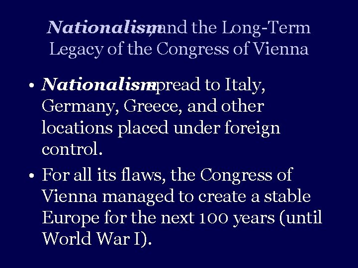 Nationalism , and the Long-Term Legacy of the Congress of Vienna • Nationalism spread