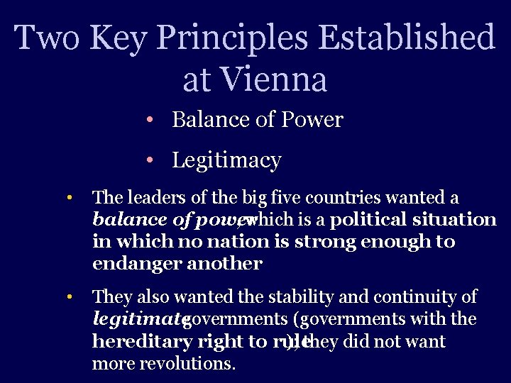 Two Key Principles Established at Vienna • Balance of Power • Legitimacy • The