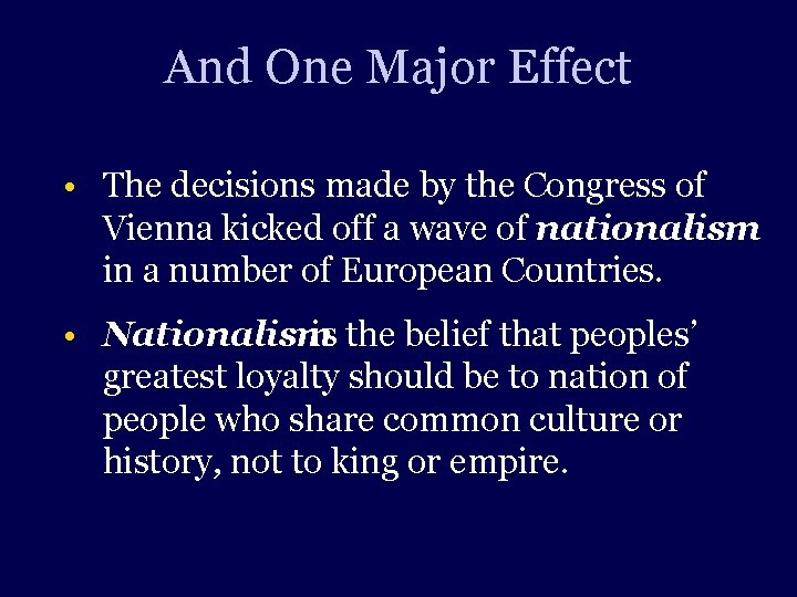 And One Major Effect • The decisions made by the Congress of Vienna kicked