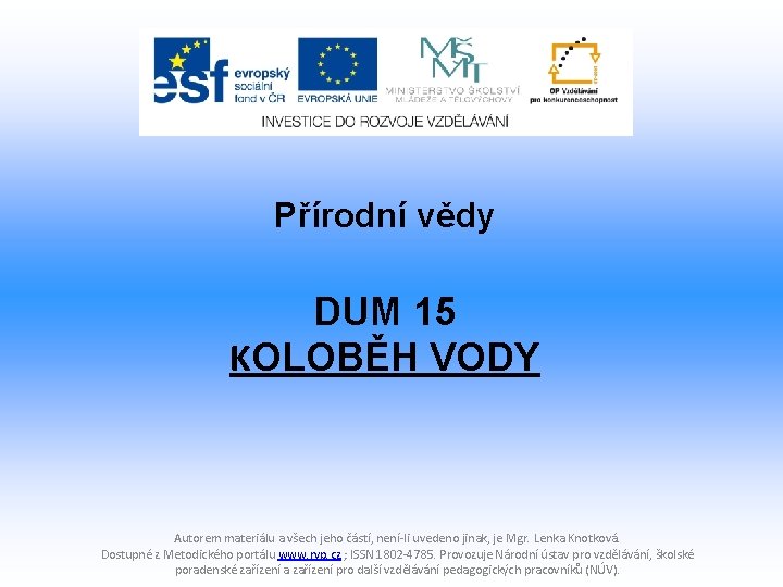 Přírodní vědy DUM 15 KOLOBĚH VODY Autorem materiálu a všech jeho částí, není-li uvedeno