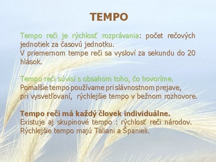 TEMPO Tempo reči je rýchlosť rozprávania: počet rečových jednotiek za časovú jednotku. V priemernom