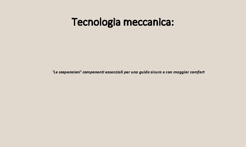 Tecnologia meccanica: ‘Le sospensioni’ componenti essenziali per una guida sicura e con maggior comfort