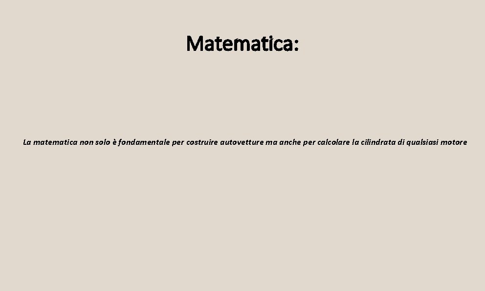 Matematica: La matematica non solo è fondamentale per costruire autovetture ma anche per calcolare