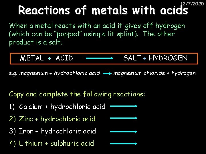 12/7/2020 Reactions of metals with acids When a metal reacts with an acid it