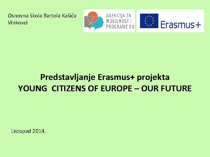 Osnovna škola Bartola Kašića Vinkovci Predstavljanje Erasmus+ projekta YOUNG CITIZENS OF EUROPE – OUR