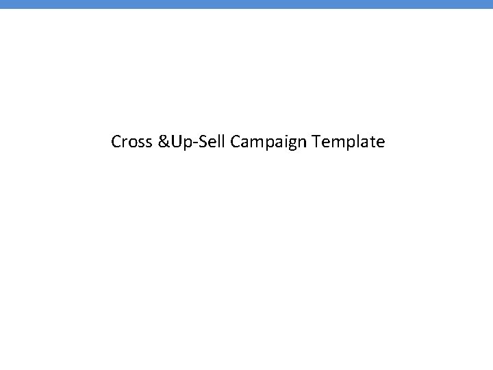 Cross &Up-Sell Campaign Template 