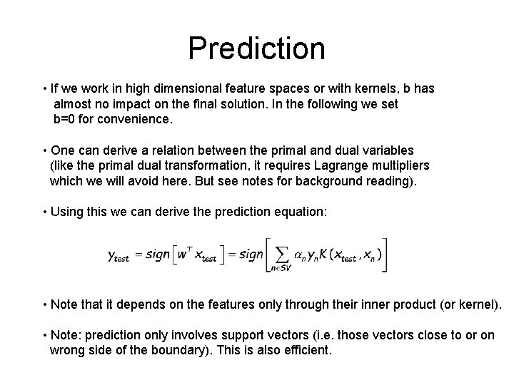Prediction • If we work in high dimensional feature spaces or with kernels, b