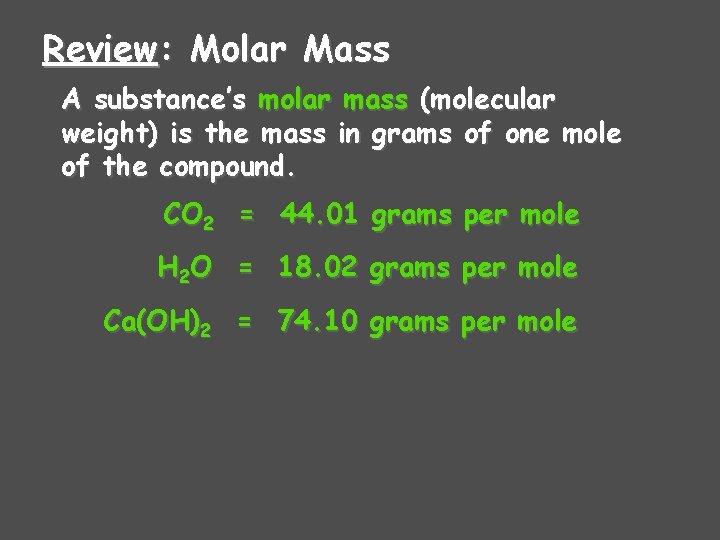 Review: Molar Mass A substance’s molar mass (molecular weight) is the mass in grams