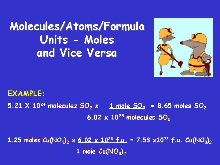 Molecules/Atoms/Formula Units - Moles and Vice Versa EXAMPLE: 5. 21 X 1024 molecules SO