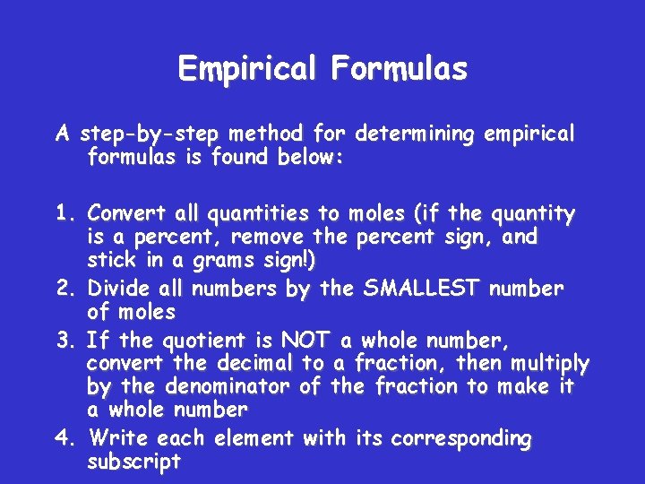 Empirical Formulas A step-by-step method for determining empirical formulas is found below: 1. Convert