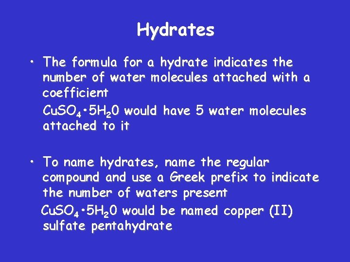 Hydrates • The formula for a hydrate indicates the number of water molecules attached