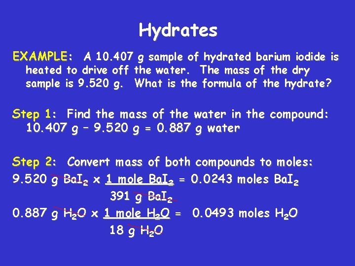 Hydrates EXAMPLE: A 10. 407 g sample of hydrated barium iodide is heated to