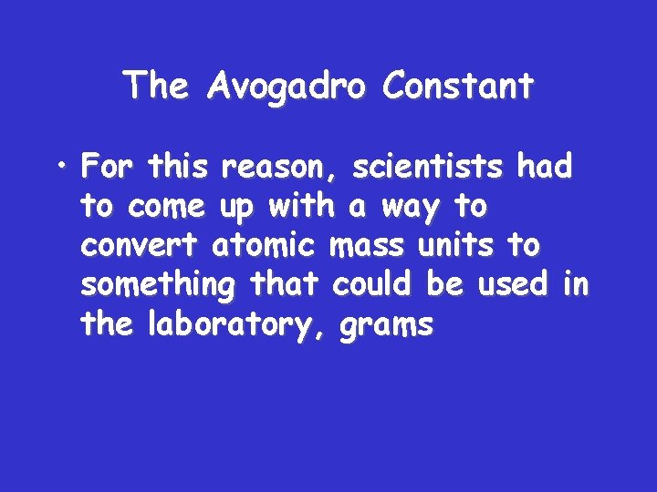 The Avogadro Constant • For this reason, scientists had to come up with a