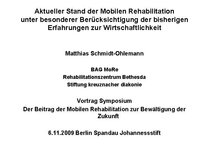 Aktueller Stand der Mobilen Rehabilitation unter besonderer Berücksichtigung der bisherigen Erfahrungen zur Wirtschaftlichkeit Matthias