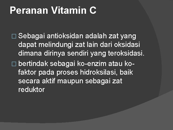 Peranan Vitamin C � Sebagai antioksidan adalah zat yang dapat melindungi zat lain dari