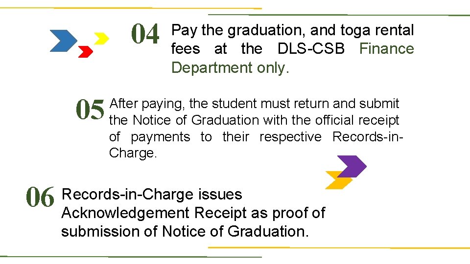 04 05 06 Pay the graduation, and toga rental fees at the DLS-CSB Finance
