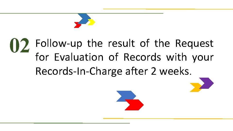 02 Follow-up the result of the Request for Evaluation of Records with your Records-In-Charge