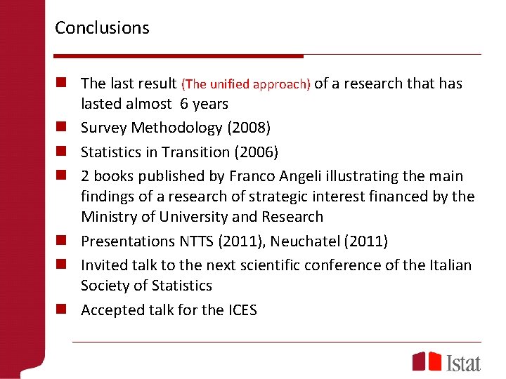Conclusions n The last result (The unified approach) of a research that has lasted