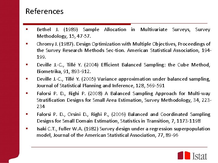 References § § § § Bethel J. (1989) Sample Allocation in Multivariate Surveys, Survey