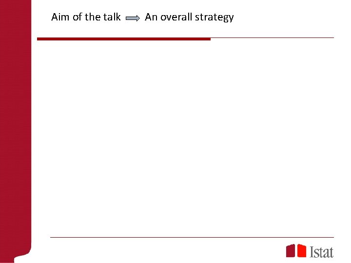Aim of the talk An overall strategy 