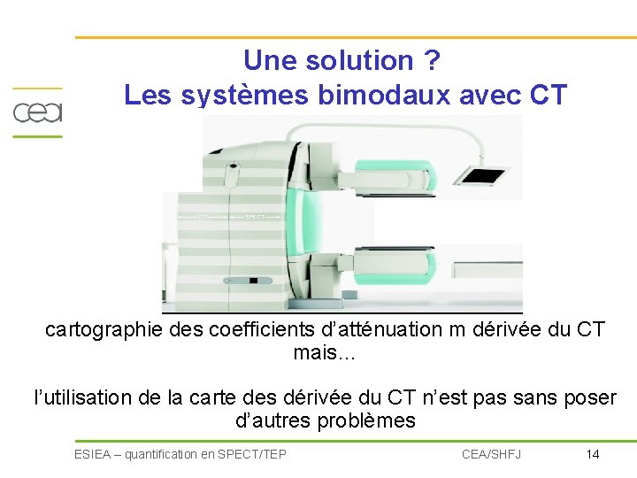 Une solution ? Les systèmes bimodaux avec CT cartographie des coefficients d’atténuation m dérivée