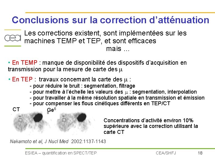 Conclusions sur la correction d’atténuation Les corrections existent, sont implémentées sur les machines TEMP