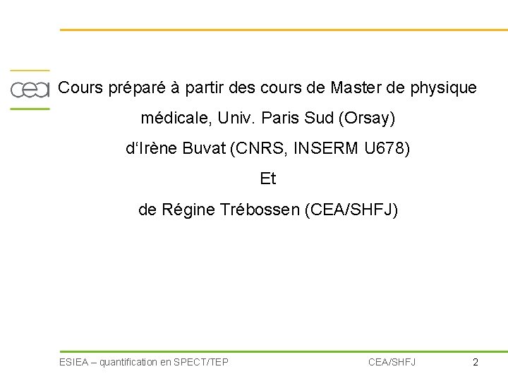 Cours préparé à partir des cours de Master de physique médicale, Univ. Paris Sud