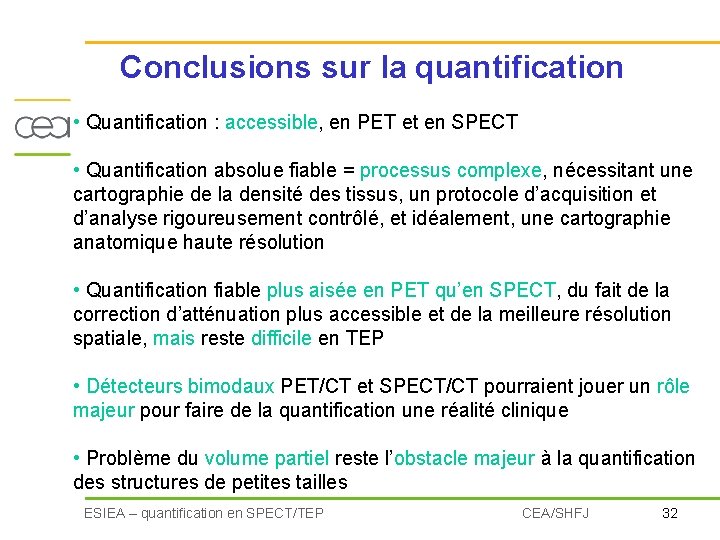 Conclusions sur la quantification • Quantification : accessible, en PET et en SPECT •