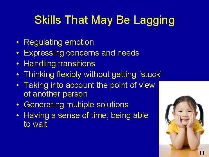 Skills That May Be Lagging • • • Regulating emotion Expressing concerns and needs
