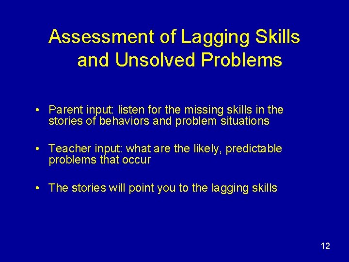 Assessment of Lagging Skills and Unsolved Problems • Parent input: listen for the missing Assessment of Lagging Skills and Unsolved Problems • Parent input: listen for the missing