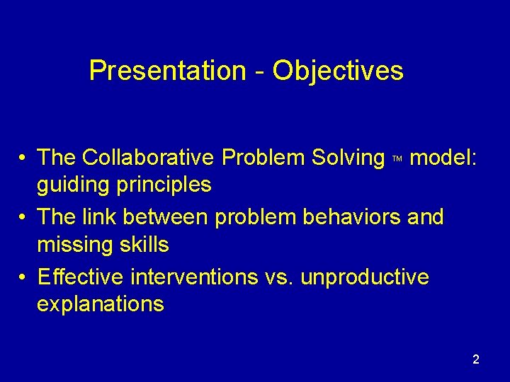 Presentation - Objectives • The Collaborative Problem Solving model: guiding principles • The link