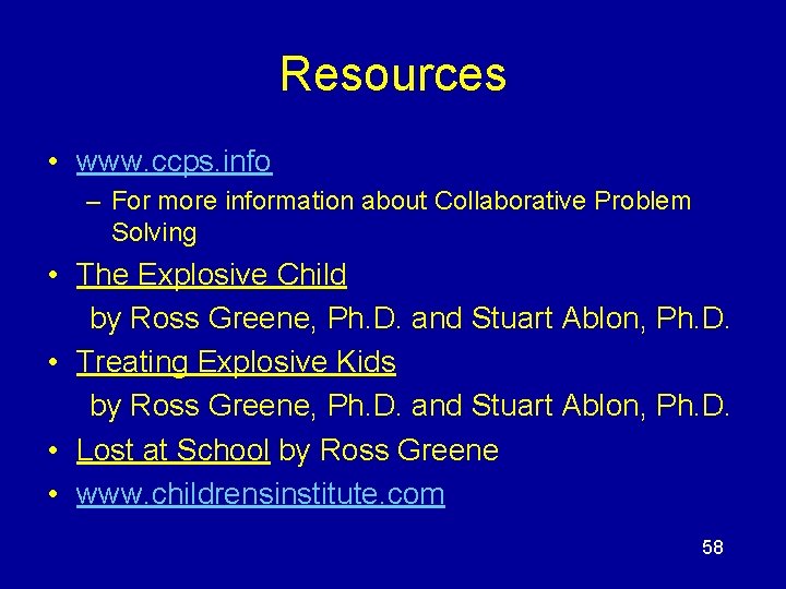 Resources • www. ccps. info – For more information about Collaborative Problem Solving •