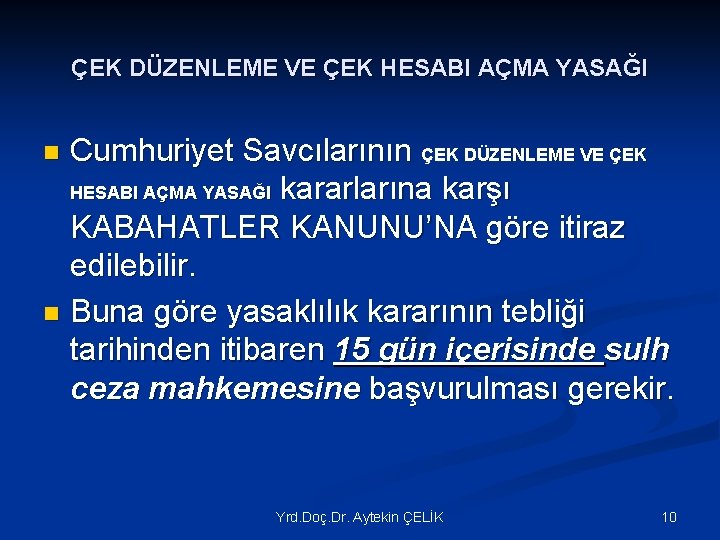 ÇEK DÜZENLEME VE ÇEK HESABI AÇMA YASAĞI Cumhuriyet Savcılarının ÇEK DÜZENLEME VE ÇEK HESABI