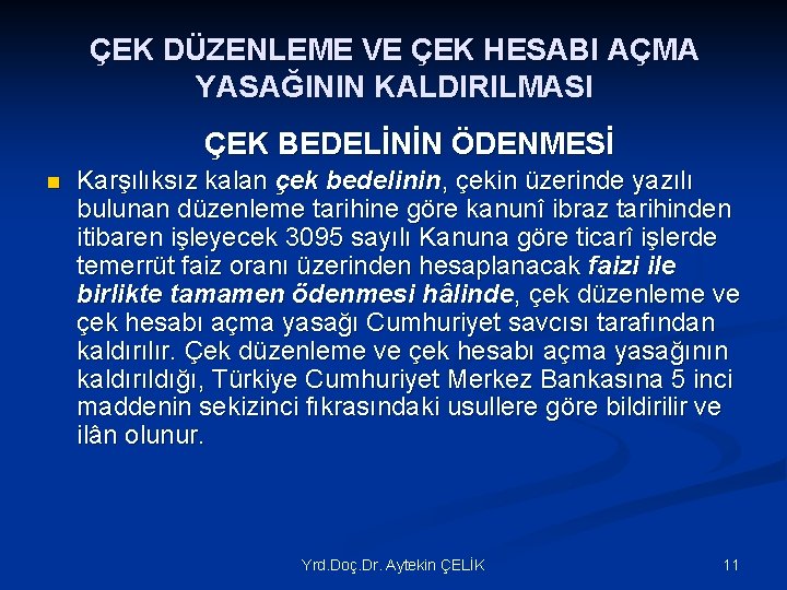 ÇEK DÜZENLEME VE ÇEK HESABI AÇMA YASAĞININ KALDIRILMASI ÇEK BEDELİNİN ÖDENMESİ n Karşılıksız kalan