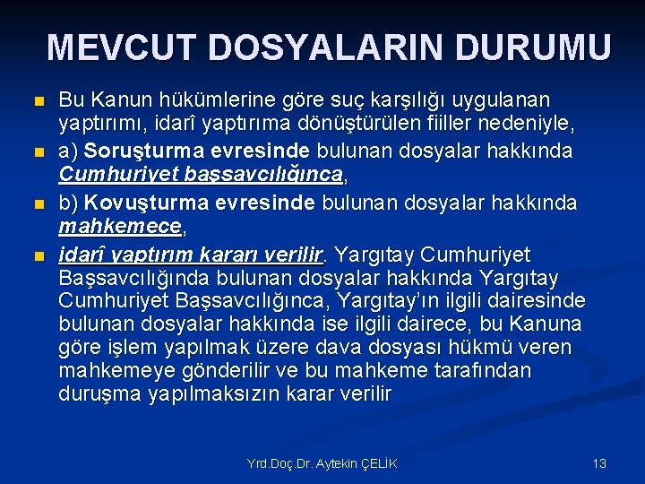 MEVCUT DOSYALARIN DURUMU n n Bu Kanun hükümlerine göre suç karşılığı uygulanan yaptırımı, idarî