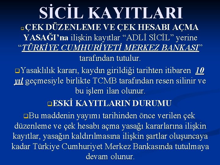 SİCİL KAYITLARI ÇEK DÜZENLEME VE ÇEK HESABI AÇMA YASAĞI’na ilişkin kayıtlar “ADLİ SİCİL” yerine SİCİL KAYITLARI ÇEK DÜZENLEME VE ÇEK HESABI AÇMA YASAĞI’na ilişkin kayıtlar “ADLİ SİCİL” yerine