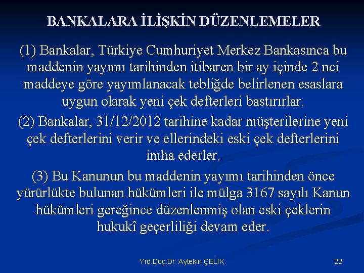 BANKALARA İLİŞKİN DÜZENLEMELER (1) Bankalar, Türkiye Cumhuriyet Merkez Bankasınca bu maddenin yayımı tarihinden itibaren BANKALARA İLİŞKİN DÜZENLEMELER (1) Bankalar, Türkiye Cumhuriyet Merkez Bankasınca bu maddenin yayımı tarihinden itibaren
