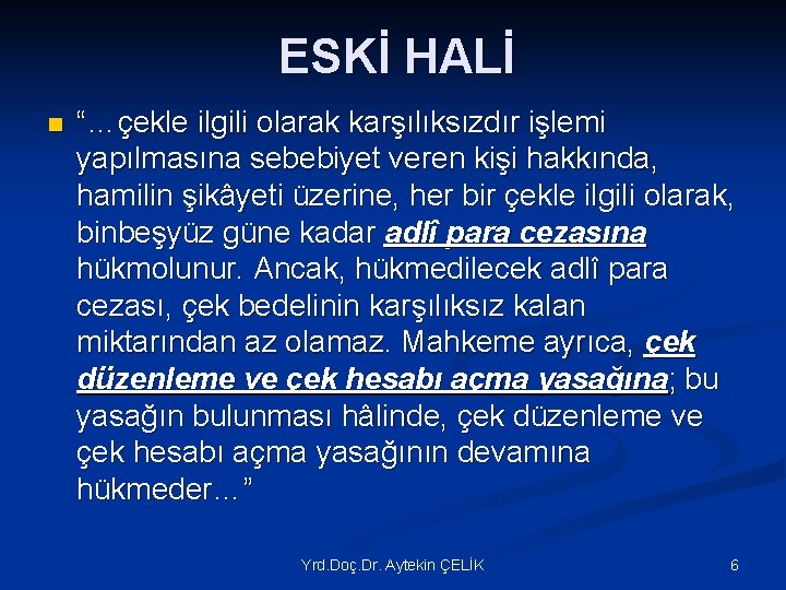 ESKİ HALİ n “…çekle ilgili olarak karşılıksızdır işlemi yapılmasına sebebiyet veren kişi hakkında, hamilin ESKİ HALİ n “…çekle ilgili olarak karşılıksızdır işlemi yapılmasına sebebiyet veren kişi hakkında, hamilin