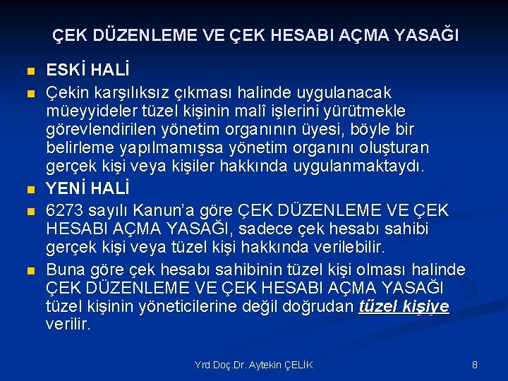 ÇEK DÜZENLEME VE ÇEK HESABI AÇMA YASAĞI n n n ESKİ HALİ Çekin karşılıksız