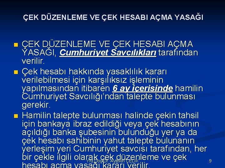 ÇEK DÜZENLEME VE ÇEK HESABI AÇMA YASAĞI n n n ÇEK DÜZENLEME VE ÇEK