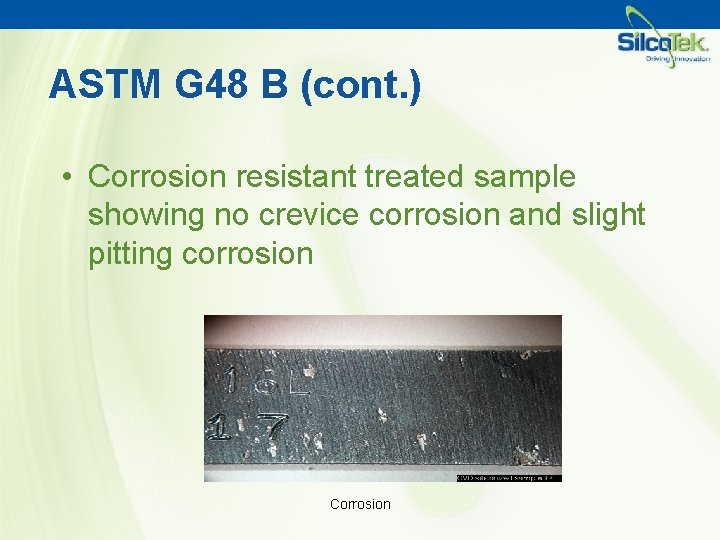 ASTM G 48 B (cont. ) • Corrosion resistant treated sample showing no crevice