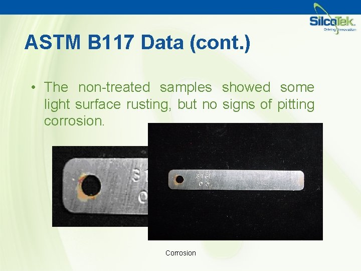 ASTM B 117 Data (cont. ) • The non-treated samples showed some light surface