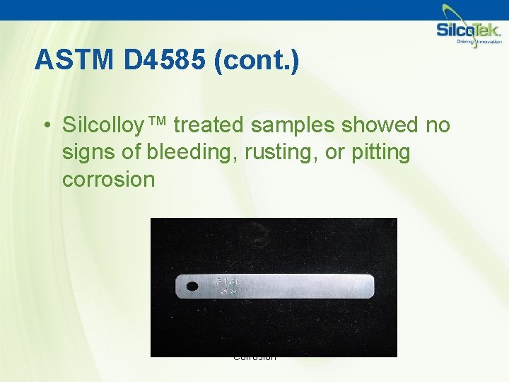ASTM D 4585 (cont. ) • Silcolloy™ treated samples showed no signs of bleeding,