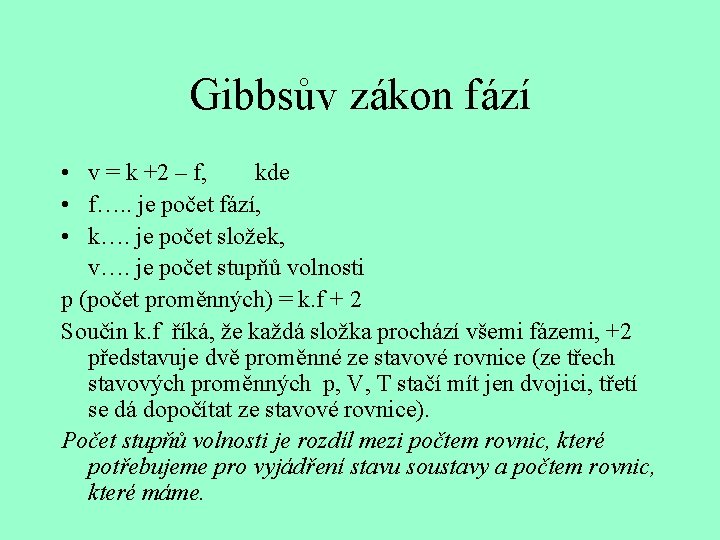 Gibbsův zákon fází • v = k +2 – f, kde • f…. .