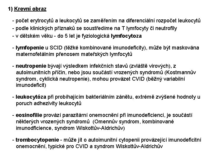 1) Krevní obraz - počet erytrocytů a leukocytů se zaměřením na diferenciální rozpočet leukocytů