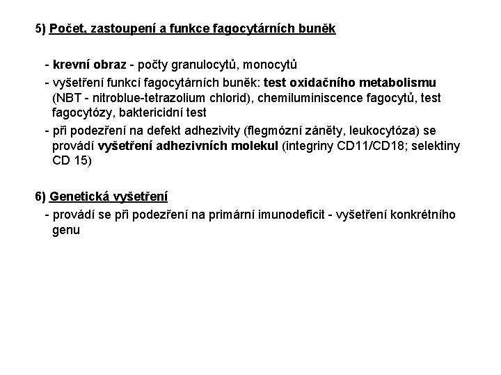 5) Počet, zastoupení a funkce fagocytárních buněk - krevní obraz - počty granulocytů, monocytů