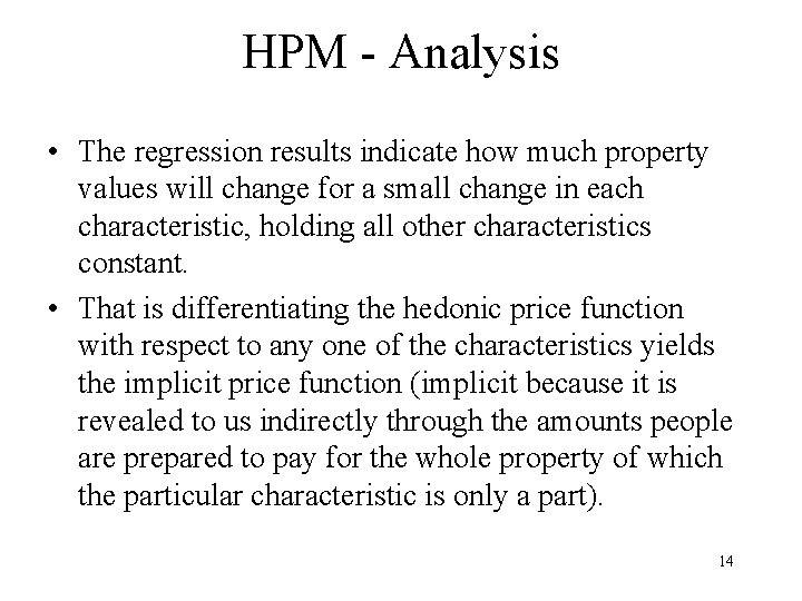 HPM - Analysis • The regression results indicate how much property values will change