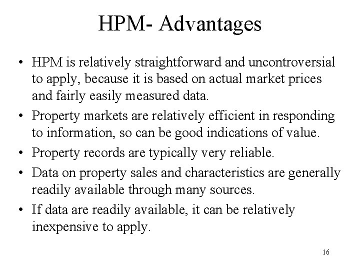HPM- Advantages • HPM is relatively straightforward and uncontroversial to apply, because it is