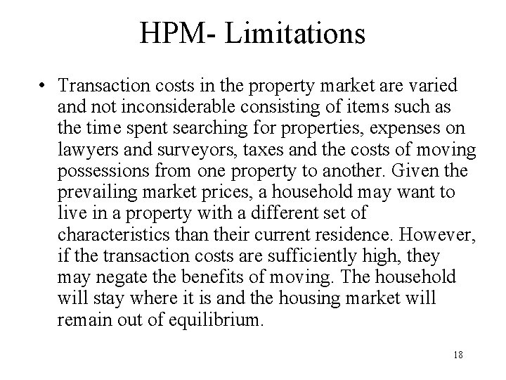 HPM- Limitations • Transaction costs in the property market are varied and not inconsiderable