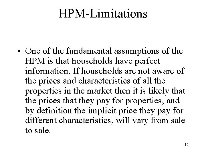 HPM-Limitations • One of the fundamental assumptions of the HPM is that households have